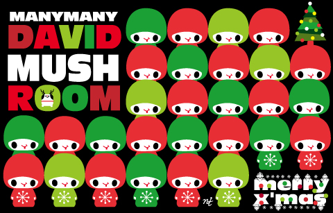 【デイビッドマッシュルーム展】 MANYMANY DAIVID MUSHROOM 【デイビッドマッシュルーム展】 MANYMANY DAIVID MUSHROOM