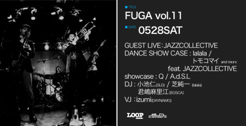 5/28 (土) FUGA vol.11 @渋谷 ballo ballo 5/28 (土) FUGA vol.11 @渋谷 ballo ballo
