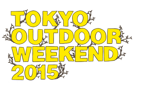 TOKYO OUTDOOR WEEKEND 2015 TOKYO OUTDOOR WEEKEND 2015