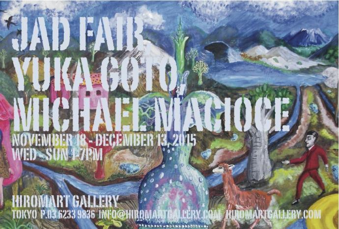 3人展『JAD FAIR, YUKA GOTO, MICHAEL MACIOCE』 3人展『JAD FAIR, YUKA GOTO, MICHAEL MACIOCE』