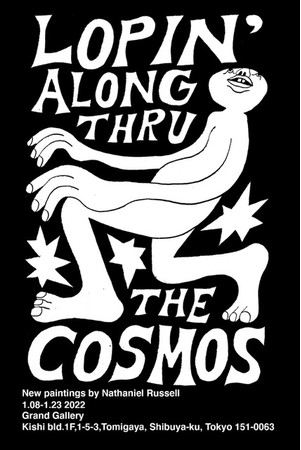 LOPIN’ALONG THRU THE COSMOS New paintings by Nathaniel Russell LOPIN’ALONG THRU THE COSMOS New paintings by Nathaniel Russell