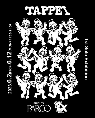 TAPPEI 1st Solo Exhibition TAPPEI 1st Solo Exhibition