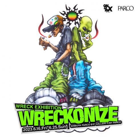 WRECK EXHIBITION「WRECKONIZE」 WRECK EXHIBITION「WRECKONIZE」