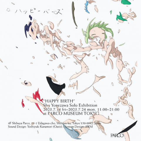米澤柊 個展「ハッピーバース」Shu Yonezawa Solo Exhibition “Happy Birth” 米澤柊 個展「ハッピーバース」Shu Yonezawa Solo Exhibition “Happy Birth”