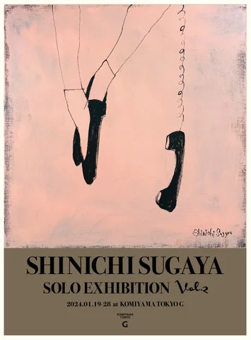 Shinichi Sugaya Solo Exhibition Vol.2 Shinichi Sugaya Solo Exhibition Vol.2