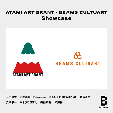 ATAMI ART GRANT × BEAMS CULTUART Showcase ATAMI ART GRANT × BEAMS CULTUART Showcase