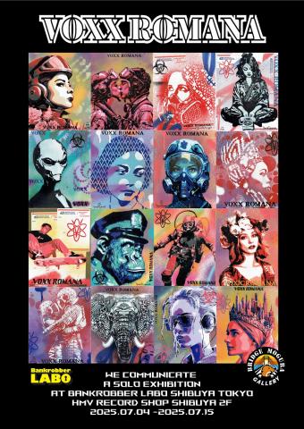 Bankrobber LABO × Bridge Mogura Gallery presents Voxx Romana『We Communicate』 Bankrobber LABO × Bridge Mogura Gallery presents Voxx Romana『We Communicate』