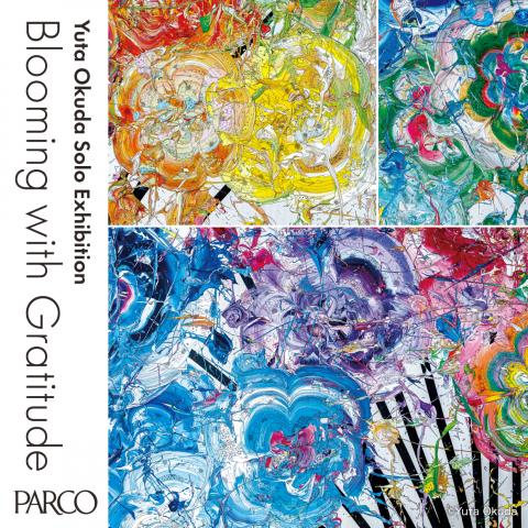 Yuta Okuda Solo Exhibition「Blooming with Gratitude」 Yuta Okuda Solo Exhibition「Blooming with Gratitude」