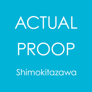 ACTUAL PROOP Shimokitazawa